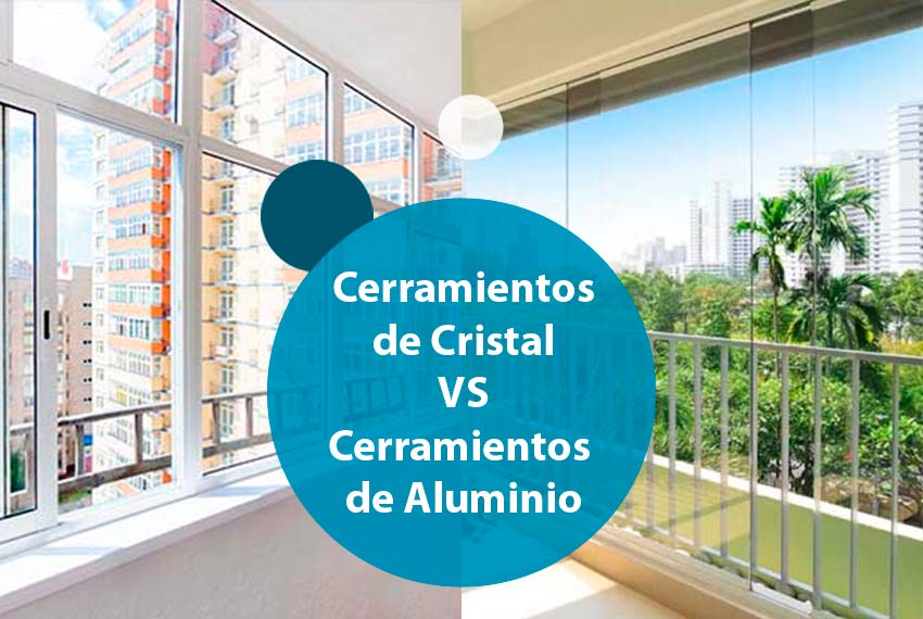 Cerramientos de cristal VS Cerramientos de aluminio