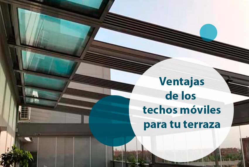 Ventajas de los techos móviles para tu terraza
