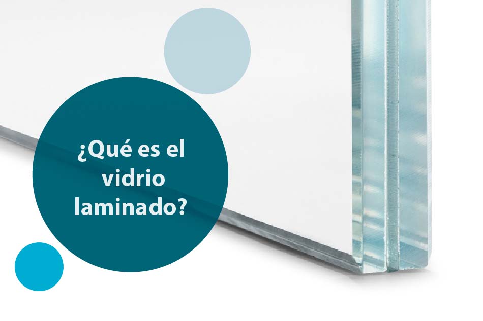 ¿Qué es el vidrio laminado?