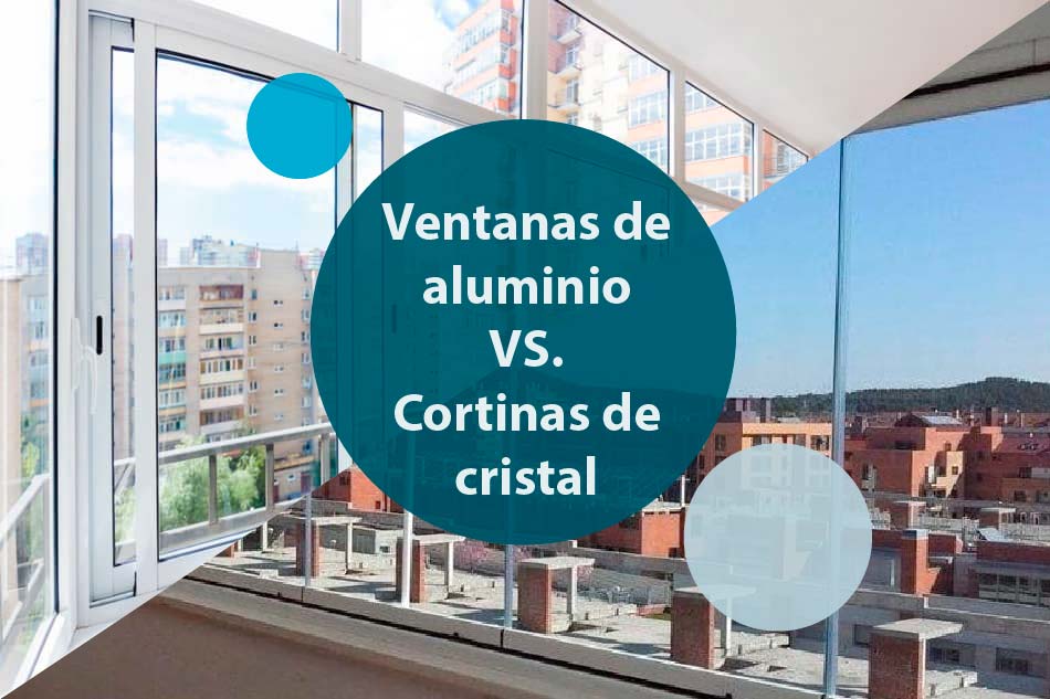 Ventanas de Aluminio o Cortinas de Cristal