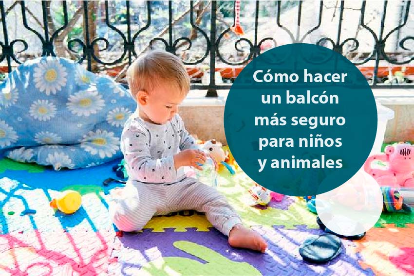 Cómo hacer un balcón más seguro para niños y animales