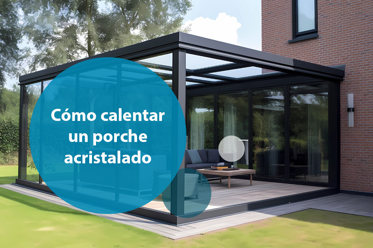 Cómo calentar un porche acristalado
