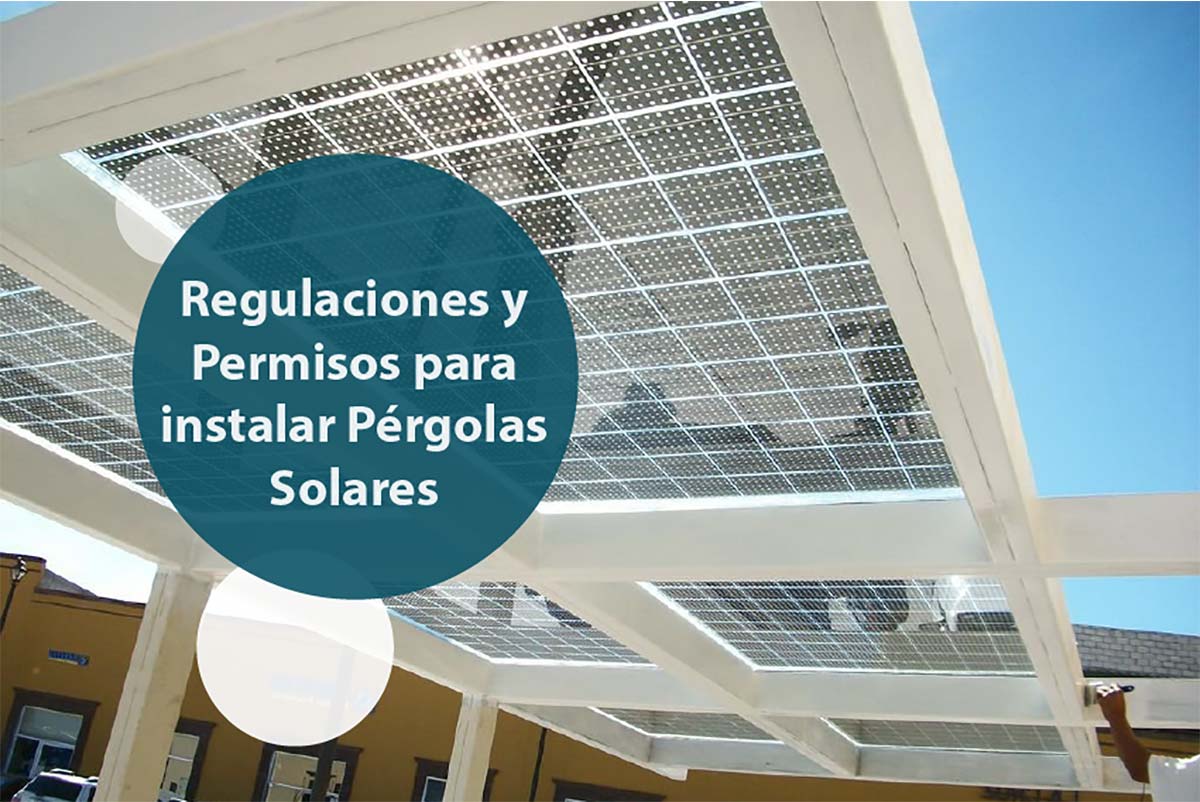 ▷ Guía de Regulaciones y Permisos para Instalar Pérgolas Solares
