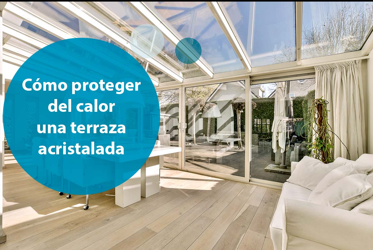 Cómo proteger del calor una terraza acristalada