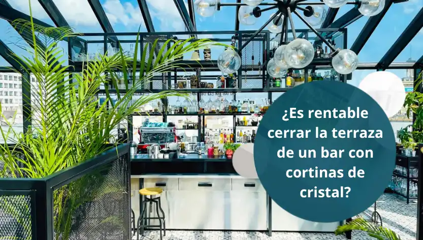 Es rentable cerrar la terraza de un bar con cortinas de cristal