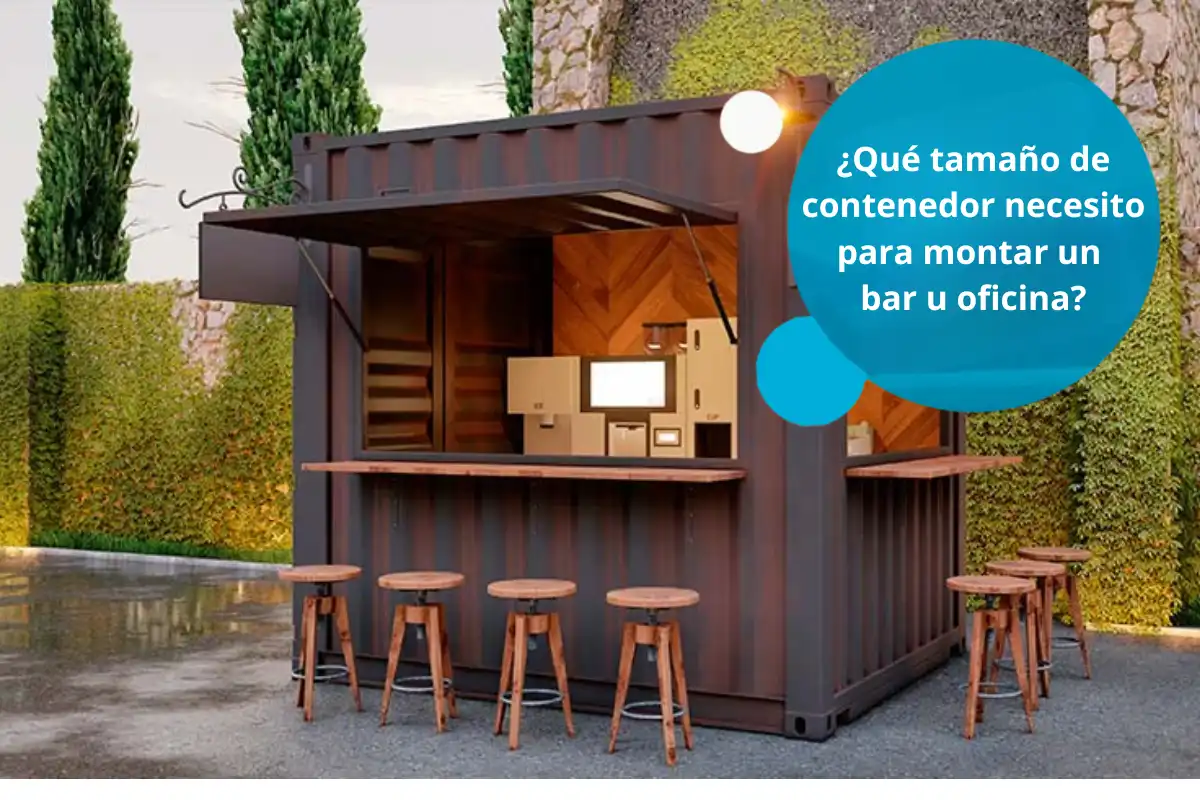 Qué tamaño de contenedor necesito para montar un bar u oficina