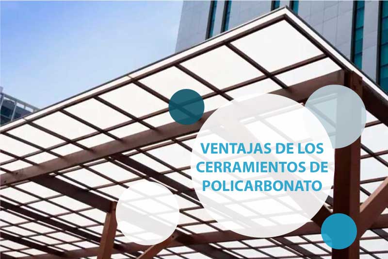 Ventajas de los cerramientos de policarbonato
