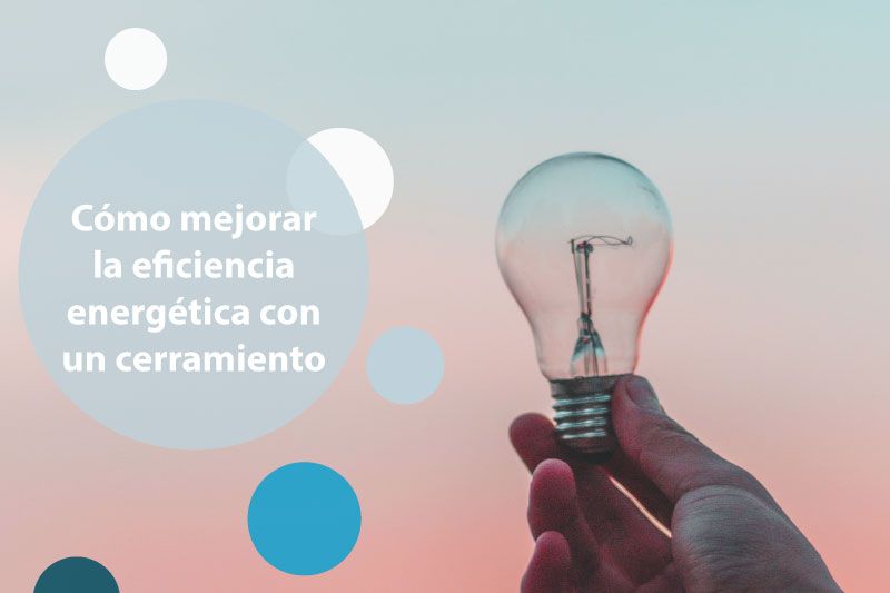 cómo mejorar la eficiencia energética con un cerramiento