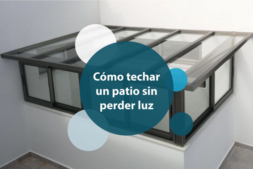 Cómo techar un patio sin perder luz