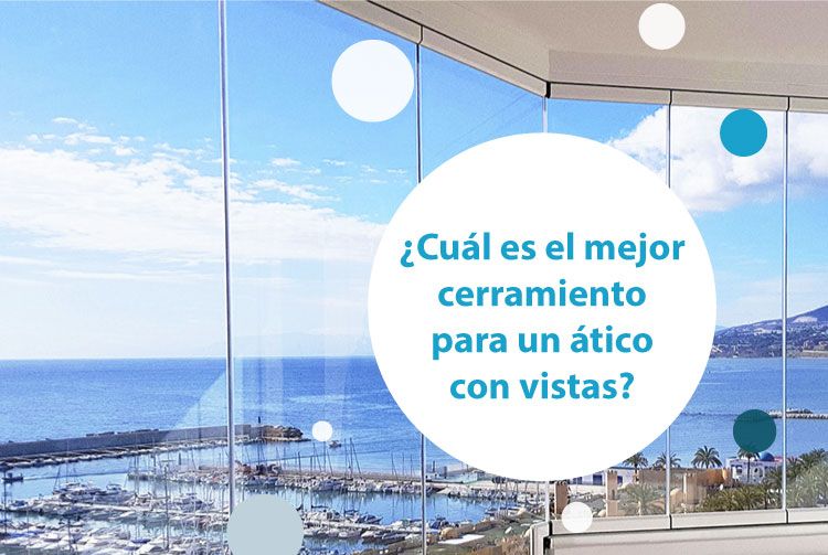 cual es el mejor cerramiento para un ático con vistas